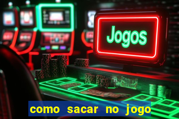 como sacar no jogo do tigrinho